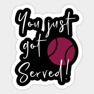 Funny Tennis Pun You Just Got Served Sticker